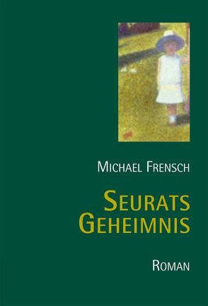 Seurats Geheimnis von Frensch,  Michael