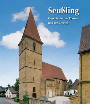 Seußling – Geschichte der Pfarrei und des Dorfes von Neudecker,  Alfons, Neudecker,  Heribert, Schubert,  Elisabeth, Schubert,  Heinrich