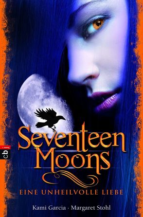 Seventeen Moons – Eine unheilvolle Liebe von Garcia,  Kami, Koob-Pawis,  Petra, Stohl,  Margaret