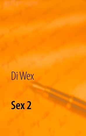 Sex 2 von Wex,  Die