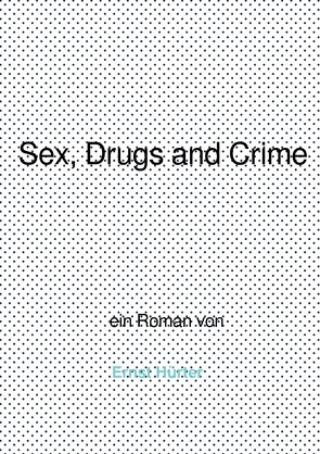 Sex, Drugs and Crime von Hürter,  Ernst