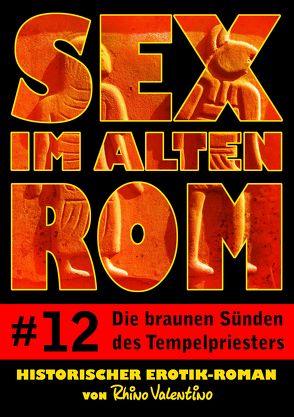 Sex im alten Rom 12 – Die braunen Sünden des Tempelpriesters von Valentino,  Rhino