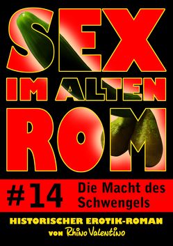 Sex im alten Rom 14 – Die Macht des Schwengels von Valentino,  Rhino