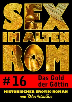 Sex im alten Rom 16 – Das Gold der Göttin von Valentino,  Rhino