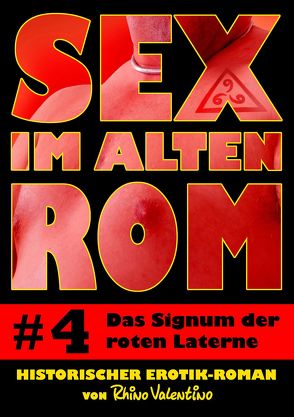 Sex im alten Rom 4 – Das Signum der roten Laterne von Valentino,  Rhino