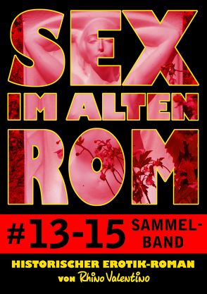 Sex im alten Rom, Sammelband 13-15 von Valentino,  Rhino