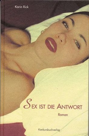 Sex ist die Antwort… von Rick,  Karin