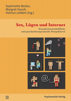 Sex, Lügen und Internet von Becker,  Sophinette, Bochow,  Michael, Brandenburg,  Ulrike, Dannecker,  Martin, Dekker,  Arne, Düring,  Sonja, Grote,  Stefanie, Hauch,  Margret, Leiblein,  Helmut, Meyer-Deters,  Werner, Munding,  Reinhold, Schmidt,  Axel, Schmidt,  Gunter, Teckentrup,  Gabriele