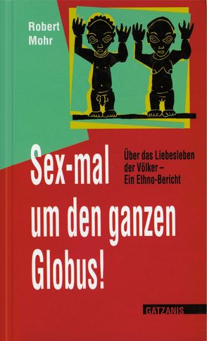 Sex-mal um den ganzen Globus von Mohr,  Robert