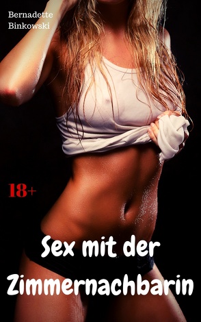 Sex mit der Zimmernachbarin von Binkowski,  Bernadette