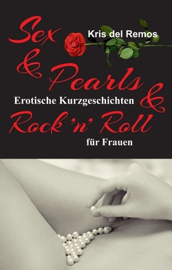 Sex & Pearls & Rock ’n’ Roll von del Remos,  Kris