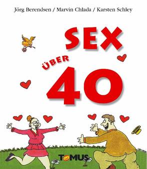 Sex über 40 von Berendsen,  Jörg, Chlada,  Marvin, Schley,  Karsten