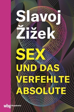 Sex und das verfehlte Absolute von Walter,  Axel, Žižek,  Slavoj