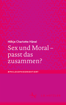 Sex und Moral – passt das zusammen? von Hänel,  Hilkje Charlotte