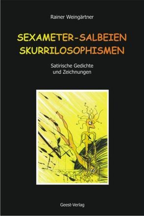 SEXAMETER – SALBEIEN- SKURRILOSOPHISMEN von Weingärtner,  Rainer