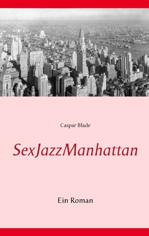 SexJazzManhattan von Blade,  Caspar