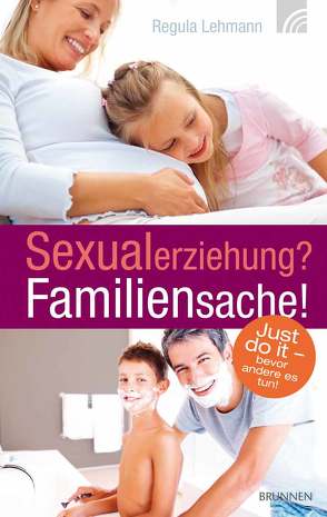 Sexualerziehung? Familiensache! von Lehmann,  Regula