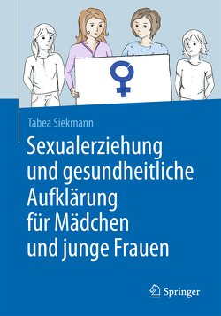 Sexualerziehung und gesundheitliche Aufklärung für Mädchen und junge Frauen von Siekmann,  Tabea