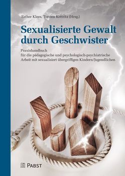 Sexualisierte Gewalt durch Geschwister von Kettritz,  Torsten, Klees,  Esther