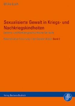 Sexualisierte Gewalt in Kriegs- und Nachkriegskindheiten von Loch,  Ulrike