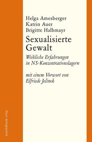 Sexualisierte Gewalt von Amesberger,  Helga, Auer,  Katrin, Halbmayr,  Brigitte, Jelinek,  Elfriede