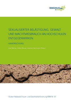 Sexualisierter Belästigung, Gewalt und Machtmissbrauch an Hochschulen entgegenwirken von Herrmann,  Jeremia, Mauer,  Heike, Mense,  Lisa