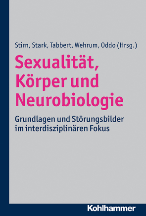 Sexualität, Körper und Neurobiologie von Oddo,  Silvia, Stark,  Rudolf, Stirn,  Aglaja Valentina, Tabbert,  Katharina, Wehrum-Osinsky,  Sina