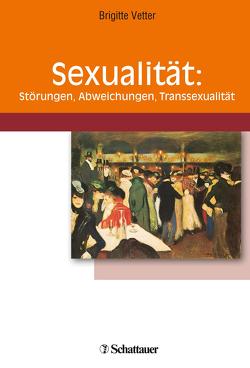 Sexualität: Störungen, Abweichungen, Transsexualität von Vetter,  Brigitte