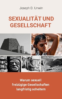 Sexualität und Gesellschaft von Baus,  Stefan, Unwin,  Joseph D.