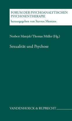 Sexualität und Psychose von Matejek,  Norbert, Mentzos,  Stavros, Mueller,  Thomas, Münch,  Alois, Schwarz,  Frank, Troje,  Elisabeth, Wildberger,  Helga