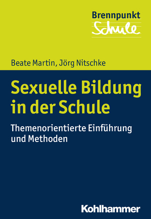 Sexuelle Bildung in der Schule von Berger,  Alfred, Grewe,  Norbert, Martin,  Beate, Nitschke,  Jörg, Scheithauer,  Herbert, Schubarth,  Wilfried