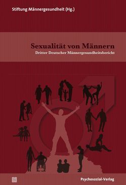 Sexualität von Männern von Ahmad,  Aisha-Nusrat, Andresen,  Sabine, Bardehle,  Doris, Beier,  Klaus M., Borchert,  Jens, Dinges,  Martin, Döring,  Nicola, Drews,  Anja, Flörcken,  Talke, Güldenring,  Annette-Kathrin, Hashemi,  Farid, Hettich,  Michael, Katzer,  Michaela, Kettritz,  Torsten, Klotz,  Theodor, Könnecke,  Bernard, Krüger,  Tillmann, Langer,  Phil C., Linke,  Torsten, Linnemann,  Kirstin, Mathers,  Michael J., Meyer,  Carl-Philipp, Neubauer,  Günter, Ponseti,  Jorge, Rieske,  Thomas Viola, Sauer,  Arn Thorben, Schiffer,  Boris, Schweizer,  Katinka, Seikowski,  Kurt, Sierck,  Udo, Starke,  Kurt, Staudenmeyer,  Bettina, Stiehler,  Matthias, Stöver,  Heino, Stumpe,  Harald, Timmermanns,  Stefan, Tuider,  Elisabeth, Voß,  Heinz-Jürgen, Walter,  Henrik, Walter,  Martin, Winter,  Reinhard