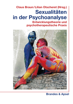 Sexualitäten in der Psychoanalyse von Bovensiepen,  Gustav, Braun,  Claus, Huber,  Roland, Jacoby,  Mario, Maier,  Christian, Otscheret,  Lilian, Roser,  Martin, Springer,  Anne