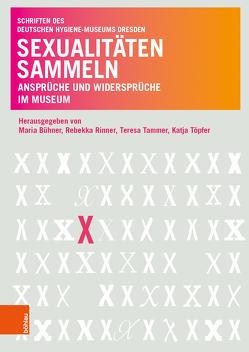 Sexualitäten sammeln von Absalon,  Beate, Bühner,  Maria, Clewlow,  Martha, Falasca,  Anina, Gerber,  Sophie, Hacke,  Hannes, Rehberg,  Peter, Rinner,  Rebekka, Singer,  Pia, Tammer,  Teresa, Töpfer,  Katja, Wittenzellner,  Jana