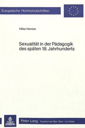 Sexualität in der Pädagogik des späten 18. Jahrhunderts von Hentze,  Hilke