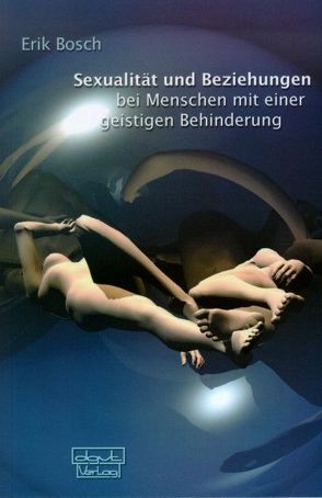 Sexualität und Beziehung bei Menschen mit einer geistigen Behinderung von Bosch,  Erik