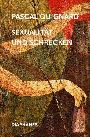 Sexualität und Schrecken von Fock,  Holger, Müller,  Sabine, Quignard,  Pascal