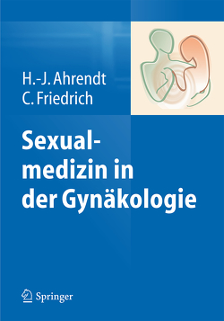 Sexualmedizin in der Gynäkologie von Ahrendt,  Hans-Joachim, Friedrich,  Cornelia