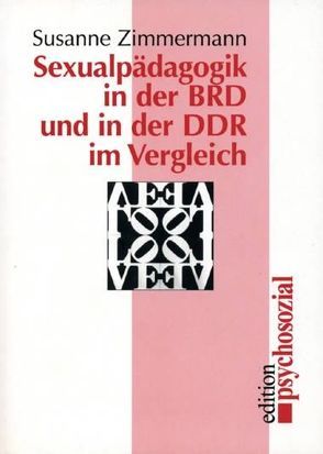 Sexualpädagogik in der BRD und in der DDR im Vergleich von Zimmermann,  Susanne