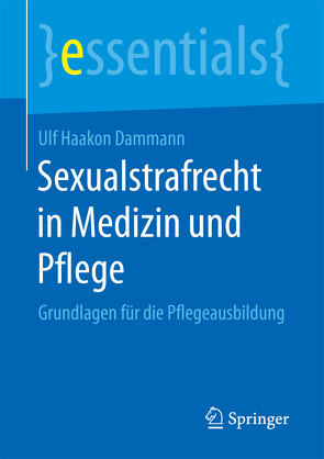 Sexualstrafrecht in Medizin und Pflege von Dammann,  Ulf Haakon