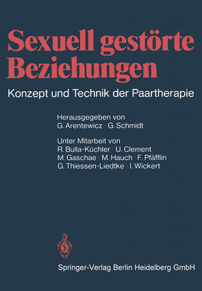 Sexuell gestörte Beziehungen von Arentewicz,  G., Bulla-Küchler,  R., Clement,  U., Gaschae,  M., Hauch,  M., Pfäfflin,  F., Schmidt,  G, Thiessen-Liedtke,  G., Wickert,  I.