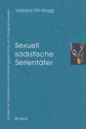 Sexuell sadistische Serientäter von Vitt-Mugg,  Valeska