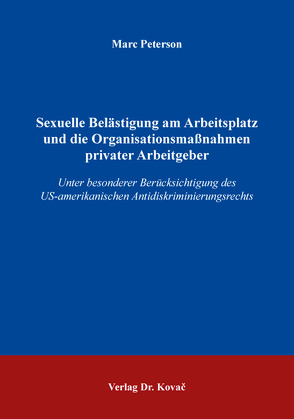 Sexuelle Belästigung am Arbeitsplatz und die Organisationsmaßnahmen privater Arbeitgeber von Peterson,  Marc