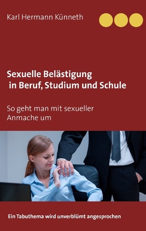 Sexuelle Belästigung in Beruf, Studium und Schule von Künneth,  Karl Hermann