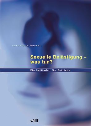 Sexuelle Belästigung – was tun? von Ducret,  Veronique