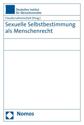 Sexuelle Selbstbestimmung als Menschenrecht von Lohrenscheit,  Claudia