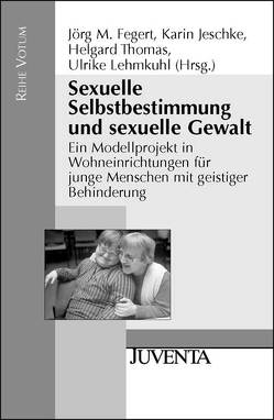 Sexuelle Selbstbestimmung und sexuelle Gewalt von Fegert,  Jörg M., Jeschke,  Karin, Lehmkuhl,  Ulrike, Thomas,  Helgard