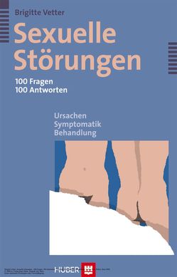 Sexuelle Störungen – 100 Fragen 100 Antworten von Vetter,  Brigitte