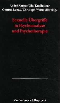 Sexuelle Übergriffe in Psychoanalyse und Psychotherapie von Karger,  André, Knellessen,  Olaf, Lettau,  Gertrud, Nitzschke,  Bernd, Schneider,  Peter, Weismüller,  Christoph