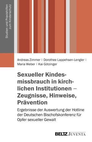 Sexueller Kindesmissbrauch in kirchlichen Institutionen – Zeugnisse, Hinweise, Prävention von Götzinger,  Kai, Lappehsen-Lengler,  Dorothee, Weber,  Maria, Zimmer,  Andreas